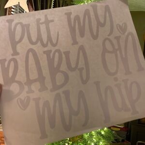 PUT MY BABY ON MY HIP